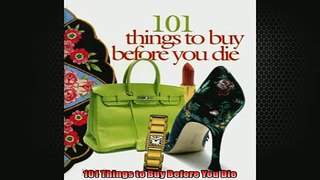 READ book  101 Things to Buy Before You Die  BOOK ONLINE