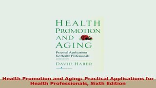 Download  Health Promotion and Aging Practical Applications for Health Professionals Sixth Edition Download Full Ebook
