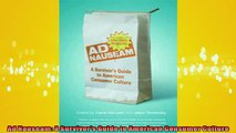 FREE DOWNLOAD  Ad Nauseam A Survivors Guide to American Consumer Culture  BOOK ONLINE