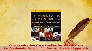 PDF  Communication Case Studies for Health Care Professionals Second Edition An Applied Read Full Ebook