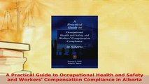 PDF  A Practical Guide to Occupational Health and Safety and Workers Compensation Compliance Free Books