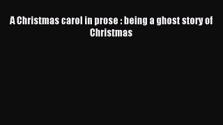 Read A Christmas carol in prose : being a ghost story of Christmas PDF Free