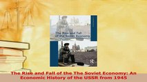 PDF  The Rise and Fall of the The Soviet Economy An Economic History of the USSR from 1945 Ebook