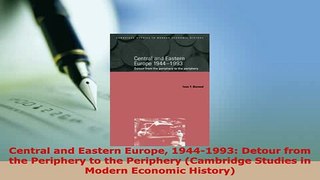 Download  Central and Eastern Europe 19441993 Detour from the Periphery to the Periphery Ebook