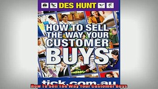 FREE PDF  How To Sell The Way Your Customer Buys  BOOK ONLINE