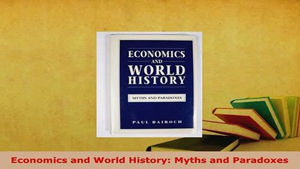 PDF  Economics and World History Myths and Paradoxes Ebook