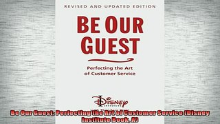 EBOOK ONLINE  Be Our Guest Perfecting the Art of Customer Service Disney Institute Book A  DOWNLOAD ONLINE