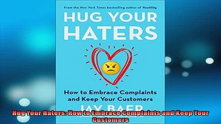FREE DOWNLOAD  Hug Your Haters How to Embrace Complaints and Keep Your Customers  FREE BOOOK ONLINE
