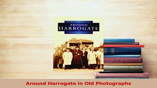 PDF  Around Harrogate in Old Photographs Read Online
