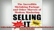 Free PDF Downlaod  Selling It The Incredible Shrinking Package and Other Marvels of Modern Marketing  DOWNLOAD ONLINE