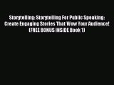 Download Storytelling: Storytelling For Public Speaking: Create Engaging Stories That Wow Your