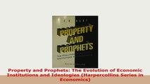 PDF  Property and Prophets The Evolution of Economic Institutions and Ideologies Read Online