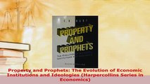 Download  Property and Prophets The Evolution of Economic Institutions and Ideologies Read Online