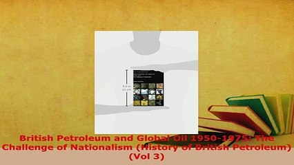 Download  British Petroleum and Global Oil 19501975 The Challenge of Nationalism History of PDF Book Free