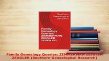 PDF  Family Genealogy Queries ZIMMERMAN ZEIGLER ZEAGLER Southern Genealogical Research Read Online