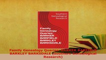 PDF  Family Genealogy Queries BARKER BARFIELD BARKLEY BARKSDALE Southern Genealogical Download Full Ebook