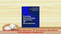 PDF  Family Genealogy Queries B Surnames Southern Genealogical Research Download Full Ebook