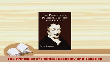 Download  The Principles of Political Economy and Taxation Ebook