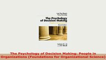 Download  The Psychology of Decision Making People in Organizations Foundations for Organizational Read Online