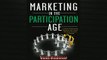 EBOOK ONLINE  Marketing in the Participation Age A Guide to Motivating People to Join Share Take Part  BOOK ONLINE