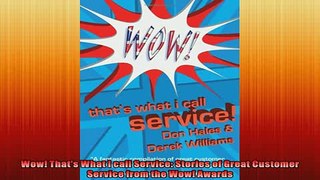 FREE PDF  Wow Thats What I call Service Stories of Great Customer Service from the Wow Awards  DOWNLOAD ONLINE