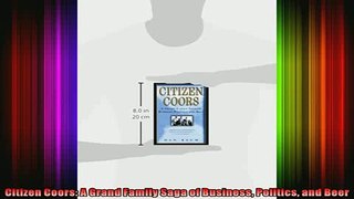 READ book  Citizen Coors A Grand Family Saga of Business Politics and Beer Online Free