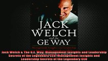 READ book  Jack Welch  The GE Way Management Insights and Leadership Secrets of the Legendary Free Online