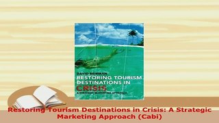 PDF  Restoring Tourism Destinations in Crisis A Strategic Marketing Approach Cabi PDF Book Free