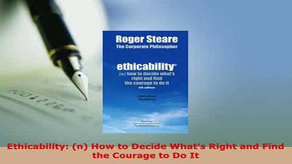Download  Ethicability n How to Decide Whats Right and Find the Courage to Do It PDF Book Free