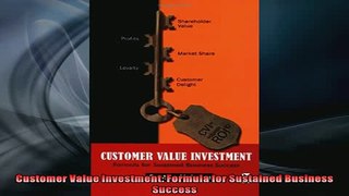 FREE DOWNLOAD  Customer Value Investment Formula for Sustained Business Success READ ONLINE