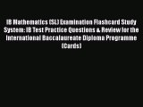 Download IB Mathematics (SL) Examination Flashcard Study System: IB Test Practice Questions