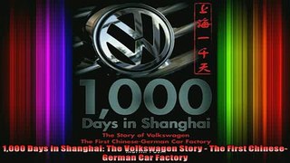 READ book  1000 Days in Shanghai The Volkswagen Story  The First ChineseGerman Car Factory Full EBook