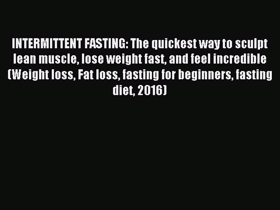 [Download PDF] INTERMITTENT FASTING: The quickest way to sculpt lean muscle lose weight fast