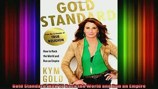READ Ebooks FREE  Gold Standard How to Rock the World and Run an Empire Full Free