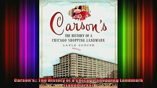 READ Ebooks FREE  Carsons The History of a Chicago Shopping Landmark Landmarks Full EBook