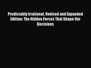 PDF Predictably Irrational Revised and Expanded Edition: The Hidden Forces That Shape Our Decisions