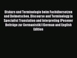 Read Diskurs und Terminologie beim Fachübersetzen und Dolmetschen. Discourse and Terminology