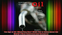 READ book  The Age of Oil What They Dont Want You to Know About the Worlds Most Controversial Online Free