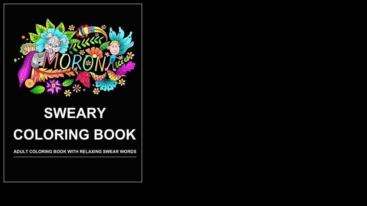 Sweary Coloring Book: Adult Coloring Book with Relaxing Swear Words 2016