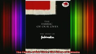 FREE EBOOK ONLINE  The Fabric of Our Lives The Story of Fabindia Online Free