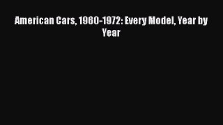 PDF American Cars 1960-1972: Every Model Year by Year  EBook