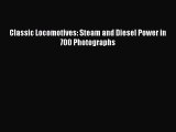 PDF Classic Locomotives: Steam and Diesel Power in 700 Photographs  Read Online