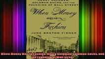 READ book  When Money Was In Fashion Henry Goldman Goldman Sachs and the Founding of Wall Street Full EBook