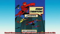 READ book  Brand Champions How Superheroes bring Brands to Life  FREE BOOOK ONLINE