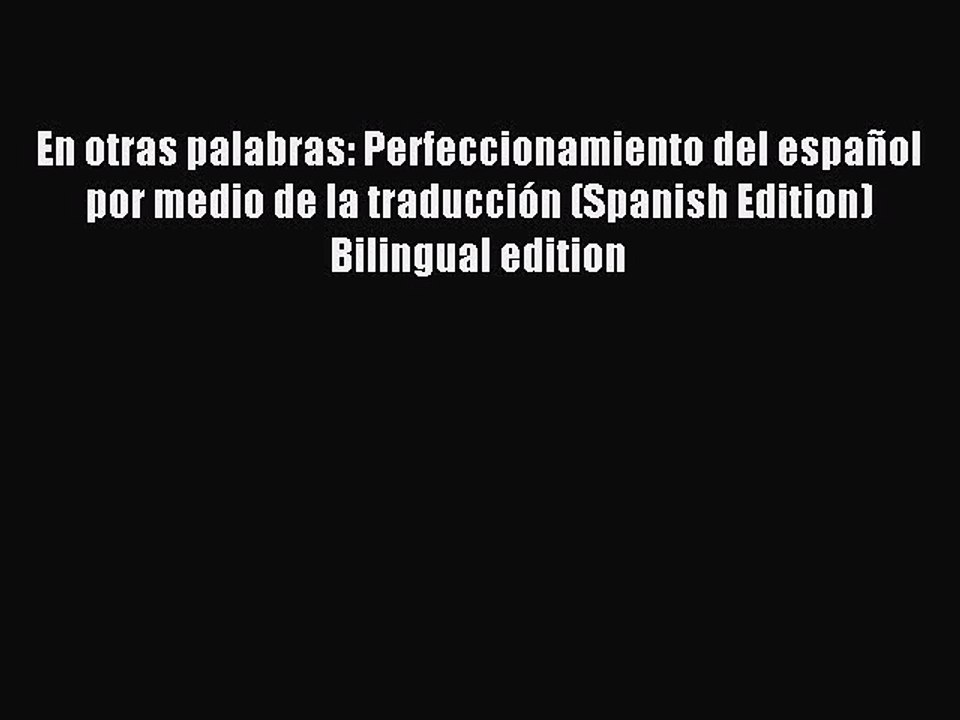 Read En otras palabras: Perfeccionamiento del español por medio de la traducción (Spanish Edition)