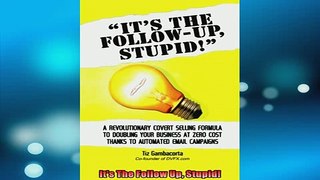 FREE PDF  Its The Follow Up Stupid  FREE BOOOK ONLINE