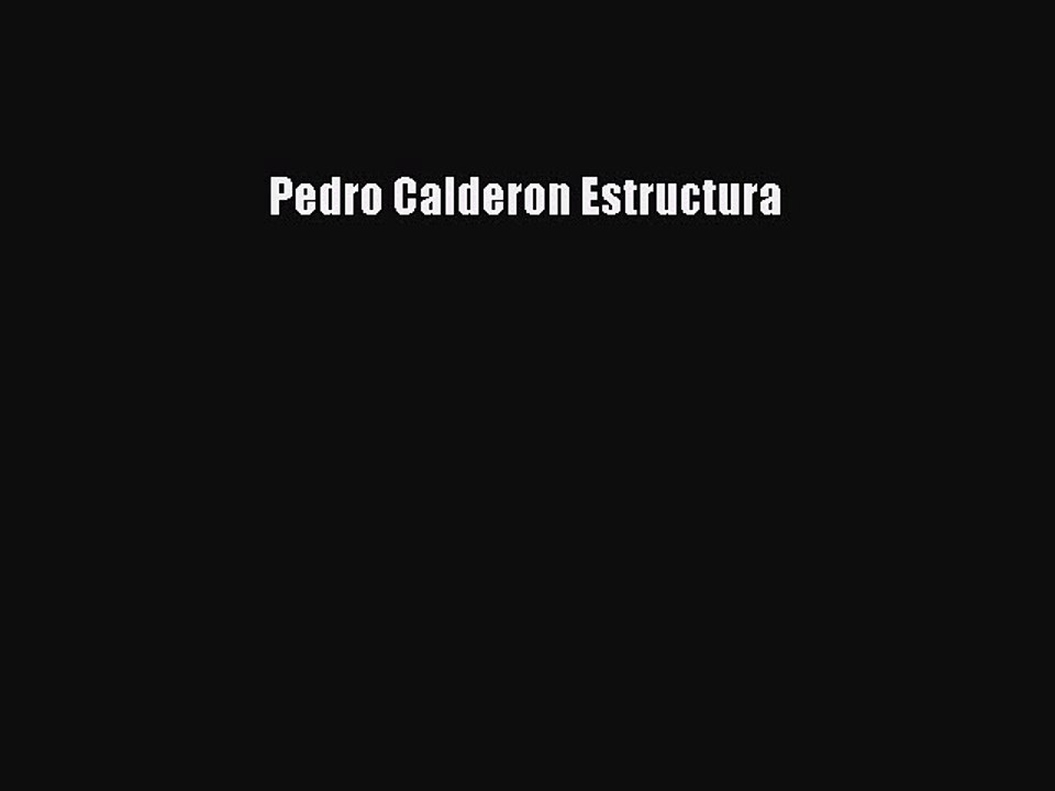 Read Pedro Calderon Estructura Ebook Free