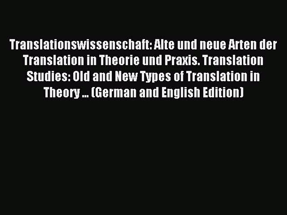 Read Translationswissenschaft: Alte und neue Arten der Translation in Theorie und Praxis. Translation