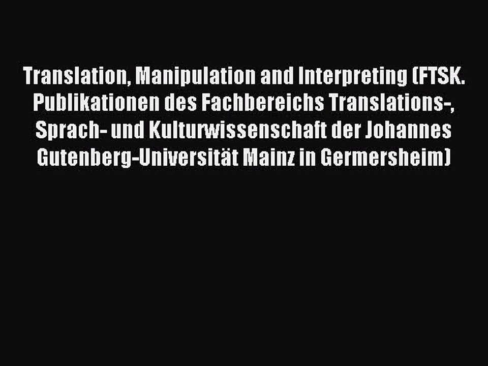 Download Translation Manipulation and Interpreting (FTSK. Publikationen des Fachbereichs Translations-