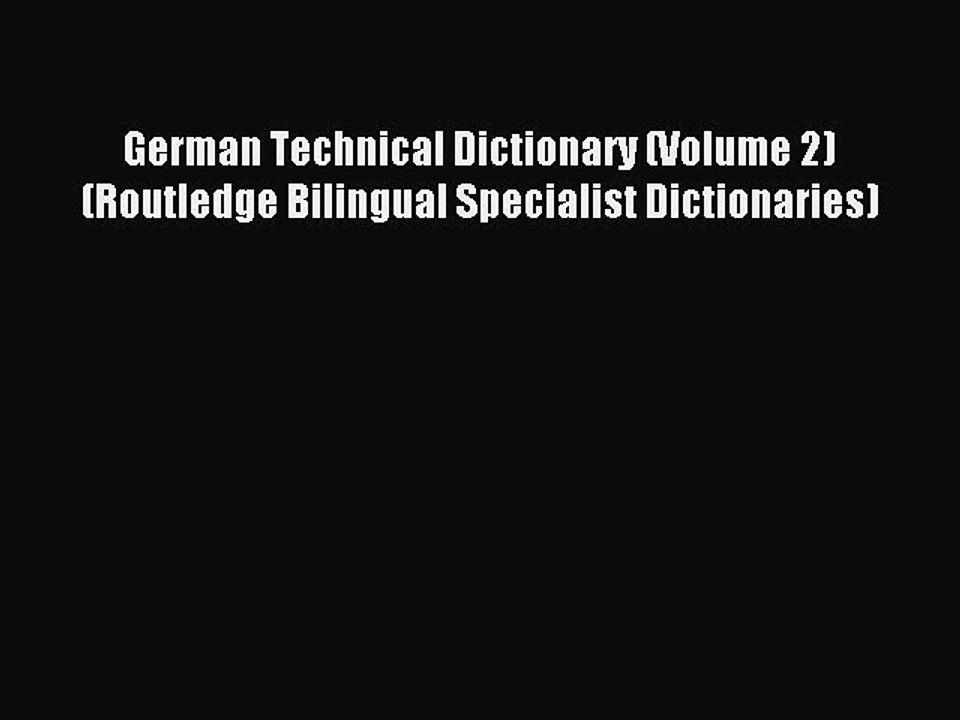 Read German Technical Dictionary (Volume 2) (Routledge Bilingual Specialist Dictionaries) Ebook